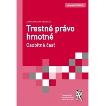 Trestné právo hmotné Osobitná časť - Klátik Jaroslav a kolektiv