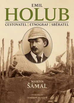 Literární biografie Emil Holub - Martin Šámal (2023, pevná)
