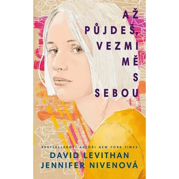 Až půjdeš, vezmi mě s sebou - Jennifer Nivenová, David Levithan (2023, brožovaná)