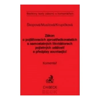 Zákon o pojišťovacích zprostředkovatelích a likvidátorech pojistných událostí a: a předpisy související Komentář – Věra Škopová,Radoslava Musilová,Hana Krupičková