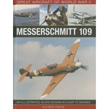 Great Aircraft of World War Ii: Messerschmitt 109 – Dr. Alfred Price (EN)
