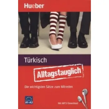 Cizojazyčná kniha Alltagstauglich Türkisch: Die wichtigsten Sätze zum Mitreden / Buch mit MP3-Download. Niveau A1-A2. Mit MP3-Download – Özlem Tekin,John Stevens (DE)