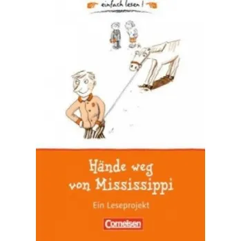 Německý jazyk Einfach lesen! - Leseprojekte - Leseförderung: Für Lesefortgeschrittene - Niveau 1: Hände weg von Mississippi - Ein Leseprojekt zu dem gleichnamigen Roman von Cornelia Funke - Arbeitsbuch mit Lösungen. Arbeitsbuch mit Lösungen. Für Lesefortgeschrittene. N