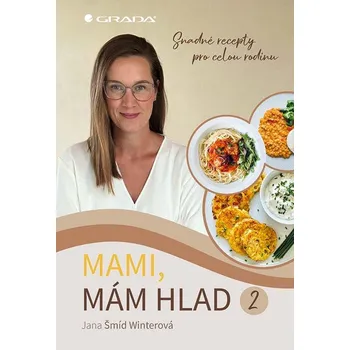 Mami, mám hlad 2 - Jana Šmíd Winterová (2023, pevná)