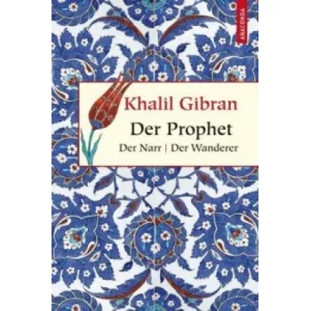 Der Prophet. Der Narr. Der Wanderer – Khalil Gibran,Kim Landgraf (DE)