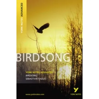 Birdsong: York Notes Advanced – Sebastian Faulks (EN)