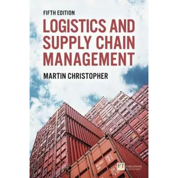 Logistics and Supply Chain Management: Logistics & Supply Chain Management – Martin Christopher (EN)