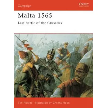 Populárně naučná literatura pro dospělé Malta 1565: Last Battle of the Crusades – Tim Pickles (EN)