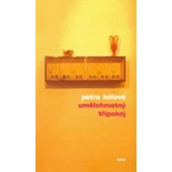 Umělohmotný třípokoj – Petra Hůlová