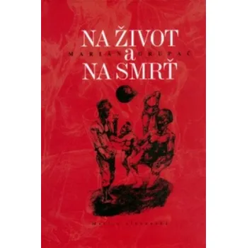 Literární biografie Na život a na smrť – Marián Grupač,Radoslav Vojtek (SK)