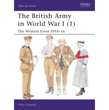 Populárně naučná literatura pro dospělé British Army in World War I (1): The Western Front 1914-16 – Mike Chappell (EN)