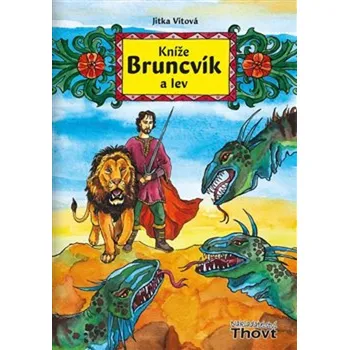 Kníže Bruncvík a lev - Jitka Vítová