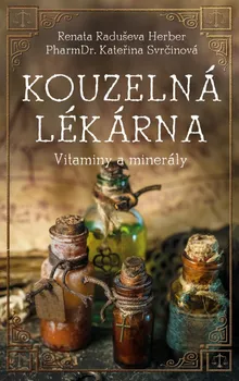 Kouzelná lékárna: Vitamíny a minerály - Renata Raduševa Herber, Kateřina Svrčinová (2023, pevná)