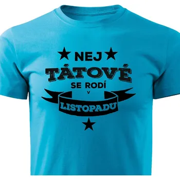 Pánské tričko Pánské tričko Nej tátové se rodí v listopadu Barva: Tyrkysová, Velikost: XXXL