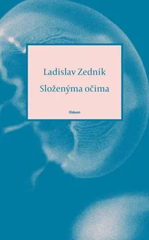 Poezie Složenýma očima - Ladislav Zedník (2023, brožovaná)