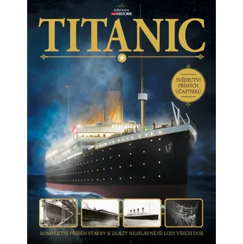 Titanic: Kompletní příběh stavby a…