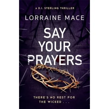 Say Your Prayers - Mace, Lorraine