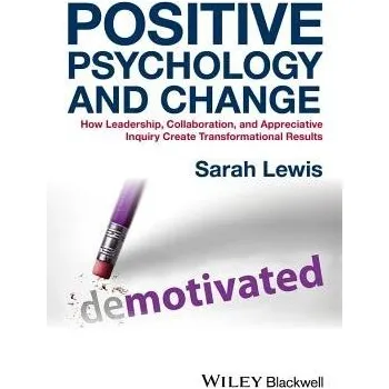 Positive Psychology and Change - Lewis, Sarah (AssociationÂ&nbsp;for Business Psychologists)