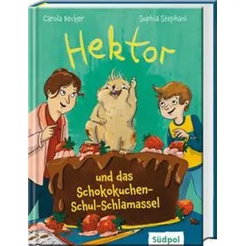 Hektor und das Schokokuchen-Schul-Schlamassell - Becker, Carola