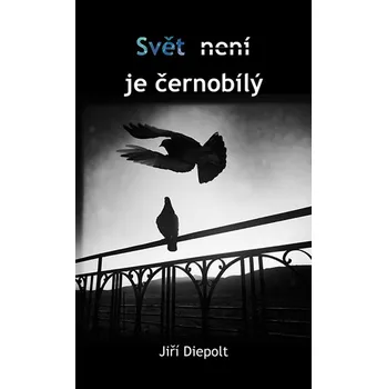 Poezie Svět není/je černobílý - Jiří Diepolt