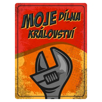 Plechová cedule Plechová cedule: Moje dílna, moje království - 30x40 cm