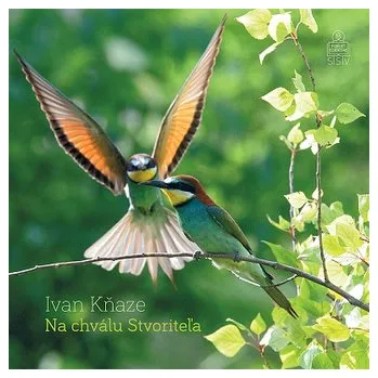 Na chválu Stvoriteľa - Ivan Kňaze