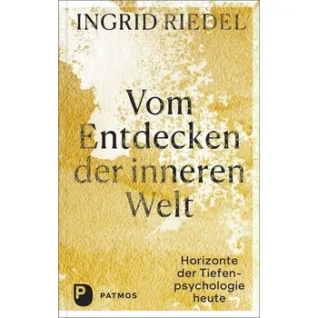 Vom Entdecken der inneren Welt - Ingrid Riedel
