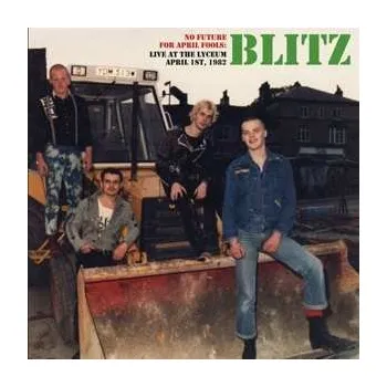 Zahraniční hudba LP Blitz: No Future For April Fools: Live At The Lyceum April 1st, 1982 2021 Gatefold Vinyl