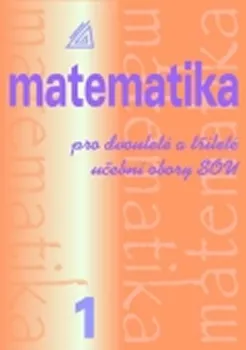 Matematika Matematika pro dvouleté a tříleté učební obory SOU: 1. díl - Emil Calda (2014, brožovaná)