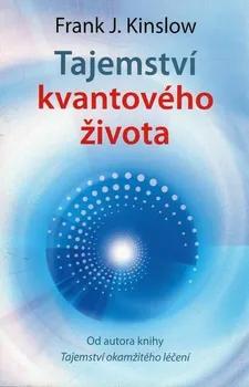 Osobní rozvoj Tajemství kvantového života - Frank J. Kinslow (2011, brožovaná)