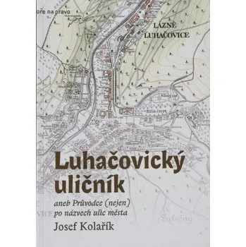 Luhačovický uličník aneb Průvodce(nejen) po názvech ulic města