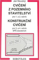 Cvičení z pozemního stavitelství pro 1. a 2. ročník a Konstrukční cvičení pro 3. a 4. ročník SPŠ - Jan Novotný (2012, brožovaná)