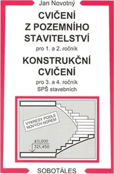 Cvičení z pozemního stavitelství pro 1. a 2. ročník a Konstrukční cvičení pro 3. a 4. ročník SPŠ - Jan Novotný (2012, brožovaná)