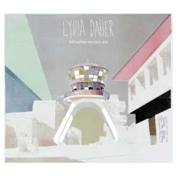 Zahraniční hudba LP Lydia Daher: Wir Hatten Grosses Vor 2018
