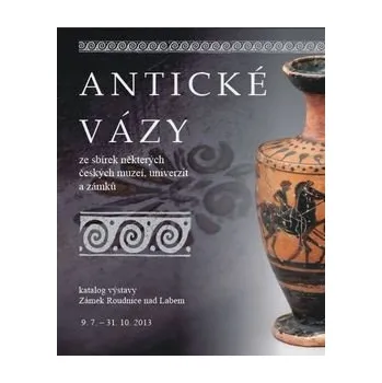 Umění Antické vázy ze sbírek ČESKÝCH MUZEÍ (katalog)