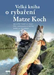 Velká kniha o rybaření - Matze Koch…