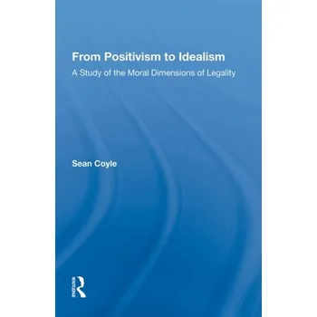 From Positivism to Idealism - Coyle, Sean