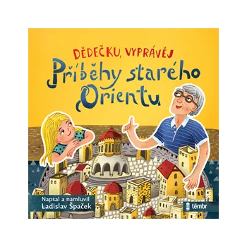 Dědečku, vyprávěj – Příběhy starého Orientu MP3 download