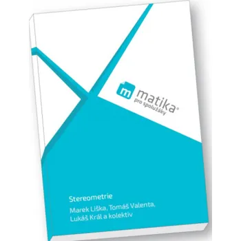 Přírodní věda Stereometrie (učebnice) - Marek Liška, Tomáš Valenta, Lukáš Král