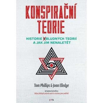 Konspirační teorie: Historie (o)bludných teorií a jak jim nenaletět - Tom Phillips, Jonn Elledge (2023, pevná), e-kniha