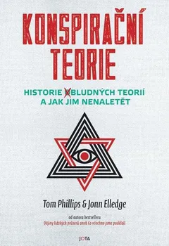 Kniha Konspirační teorie: Historie (o)bludných teorií a jak jim nenaletět - Tom Phillips, Jonn Elledge (2023) [E-kniha]