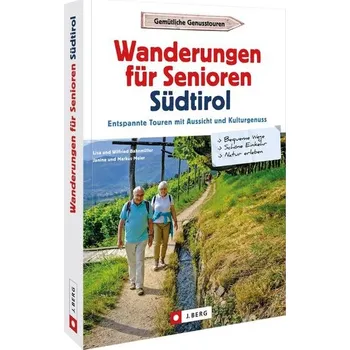 Cestování Wanderungen für Senioren Südtirol - Bahnmüller, Wilfried