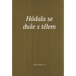 Hádala se duše s tělem: Texty z kurzu Spolku evangelických kazatelů z r. 2020 - Petr Sláma a kol. (2021, brožovaná)