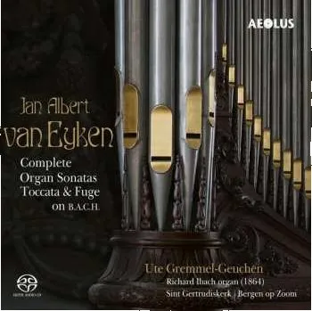 Zahraniční hudba SACD Jan Albert van Eyken: Orgelsonaten C-moll Op.13,a-moll Op.25,d-moll 2023