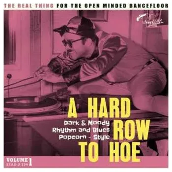 Zahraniční hudba LP Various: A Hard Row To Hoe Volume 1 Dark & Moody Rhythm And Blues Popcorn-Style 2019