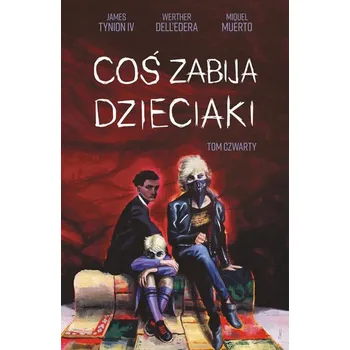 Komiks pro dospělé Coś zabija dzieciaki Tom 4 - Werther Dell’Edera, James Tynion IV
