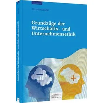 Grundzüge der Wirtschafts- und Unternehmensethik - Müller, Christian