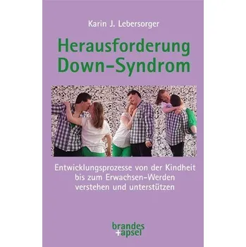 Herausforderung Down-Syndrom - Lebersorger, Karin J.