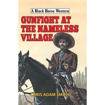 Cizojazyčná kniha Gunfight at Nameless Village - Adam Smith, Chris