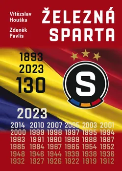 Železná Sparta: 130 let - Vítězslav Houška, Zdeněk Pavlis (2023, pevná)